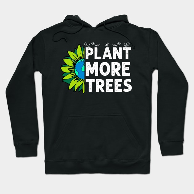 Plant Trees Earth Sunflower Tree Earth Day Arbor Day Hoodie by Emouran